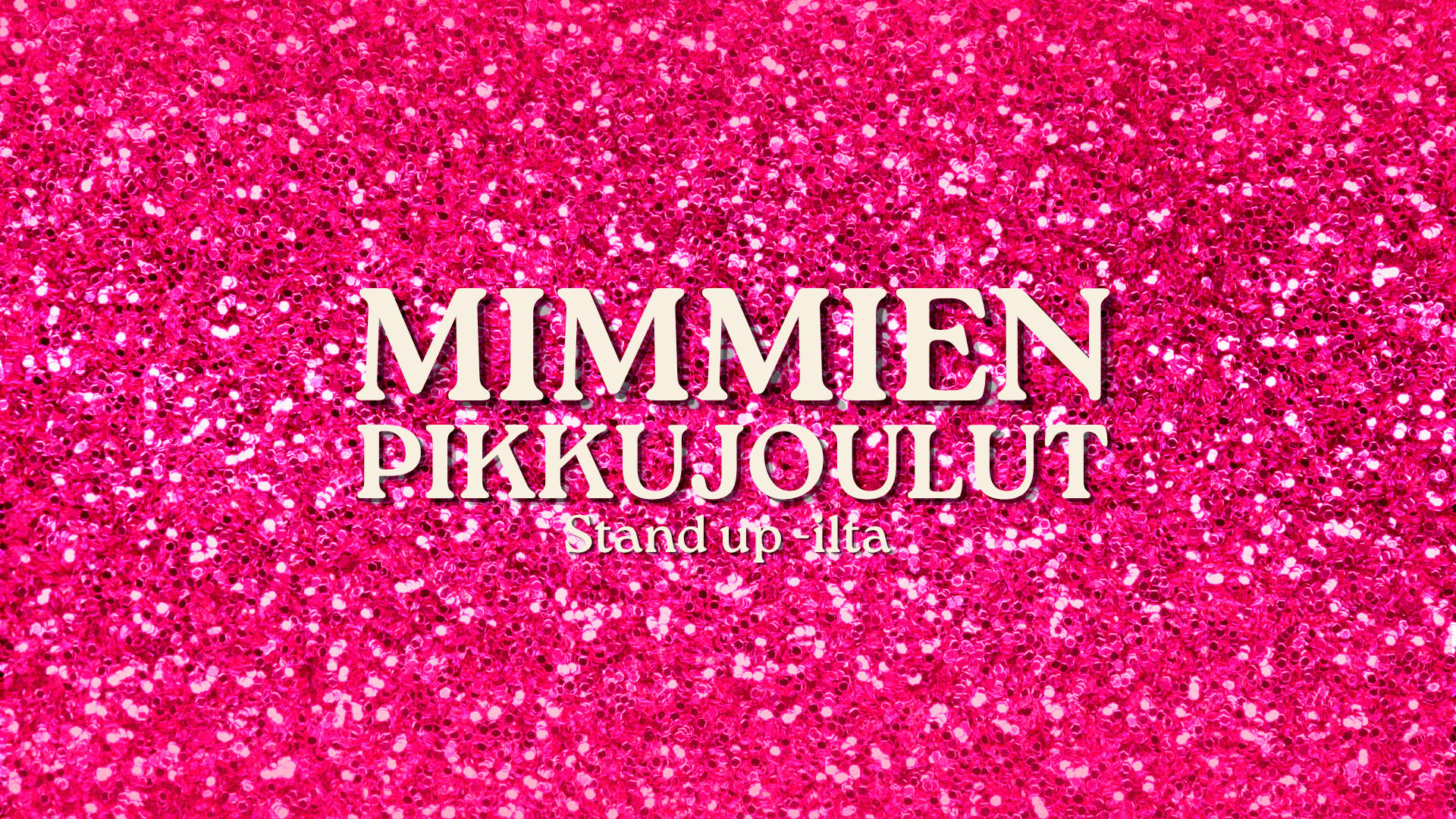 Mimmien stand up -pikkujoulut (K18)